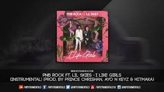PNB Rock Ft. Lil Skies - I Like Girls [Instrumental] (Prod By Prince Chrishan, Ayo N Keyz &amp; Hitmaka)