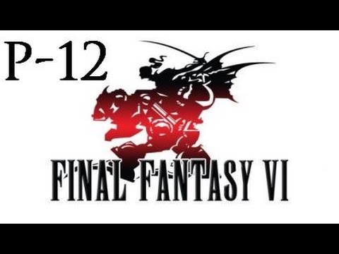 Final Fantasy VI Walkthrough Part 12