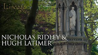 Nicholas Ridley & Hugh Latimer | Episode 36 | Lineage video