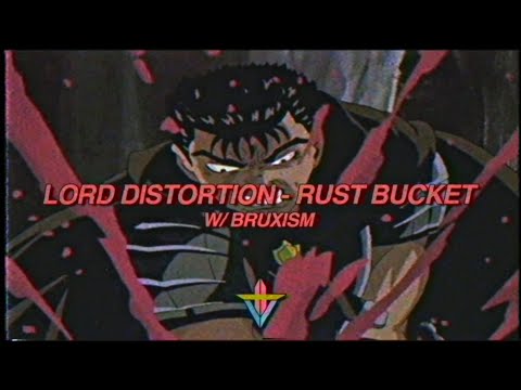 LORD DISTORTION - RUST BUCKET W/ BRUXISM (PROD. ISTASHA)