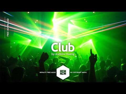 Club - Andrew Huang | Royalty Free Music - No Copyright Music