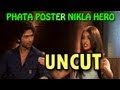 Phata Poster Nikla Hero Shahid Kapoor Ileana D Cruz Talk About Their New Movie UNCUT