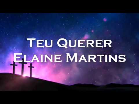 Teu Querer -  Elaine Martins com letra