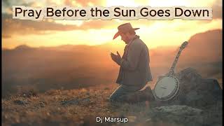 Pray Before the Sun Goes Down | Inspirational Gospel Music