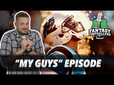 Fantasy Football 2018  - The “My Guys” Episode + Risers/Fallers - Ep. #588