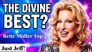 Top 5 Bette Midler Film Performances (Just Jeff New Hollywood Top 5)!