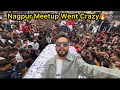Nagpur Meetup Went Wrong *Stage Toot Gaya*