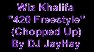 Wiz Khalifa &quot;420 Freestyle&quot; (chopped Up)