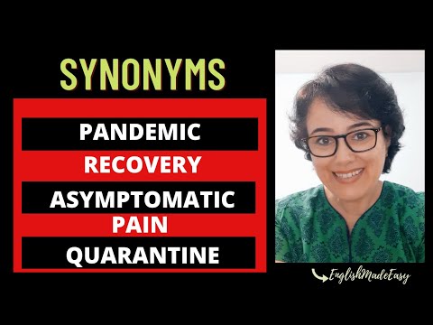 Synonyms for the words pandemic, asymptomatic, pain, quarantine and recovery