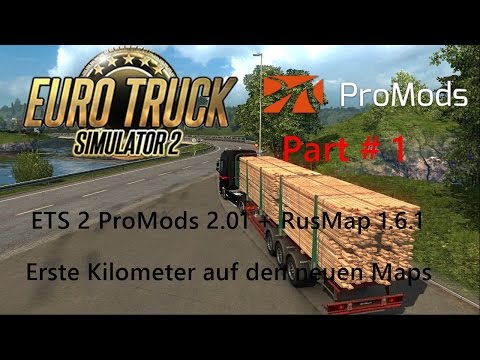 ETS 2 ProMods 2.01 + RusMap 1.6.1 Part # 1 Erste Kilometer auf den neuen Maps