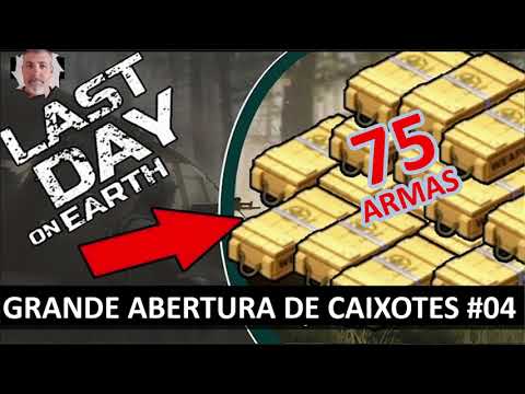 GRANDE ABERTURA DE CAIXOTES DE ARMAS #04 LAST DAY ON EARTH LDOE