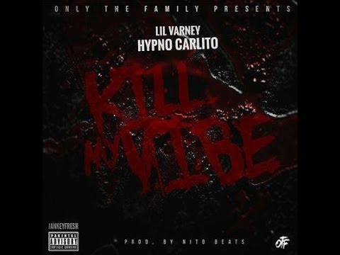 Lil Varney x Hypno Carlito "Kill My Vibe" Prod.By Nito Beats