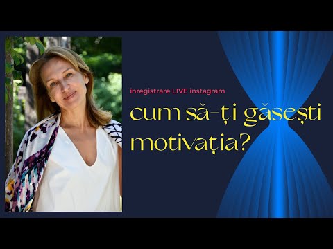 Cum să-ți găsești motivația? (înregistrare LIVE instagram)