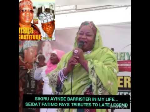THE SIKIRU AYINDE BARRISTER IN MY LIFE...SEIDAT FATIMO PAYS TRIBUTES TO LATE LEGEND