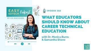 What Educators Should Know About Career Technical Education with Samantha Shane - 358