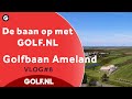 De baan op met GOLF.NL: Golfbaan Ameland | VLOG #7 - 2021