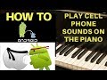 How To Play Cell Phone Sounds on the Piano 