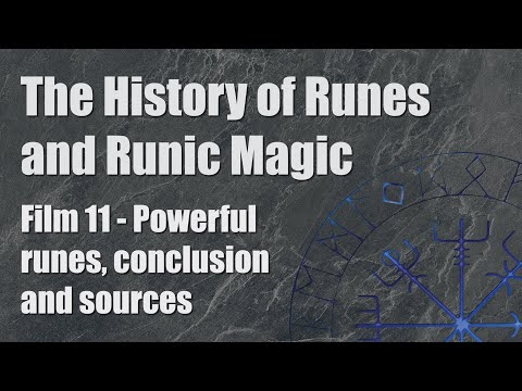 The History of Runes and Runic Magic Film 11 - Powerful Runes, Conclusion and Sources