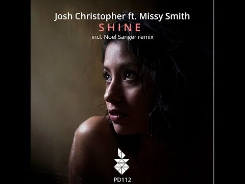PD112 Josh Christopher ft  Missy Smith - Shine (Noel Sanger Remix)  [Pineapple Digital]