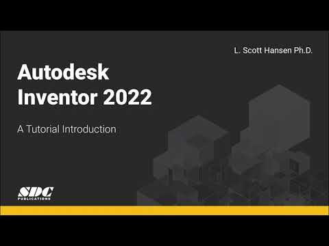 Autodesk Inventor 2022: A Tutorial Introduction - Overview