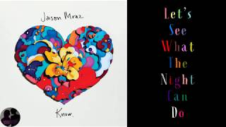 Jason Mraz - Let&#39;s See What the Night Can Do