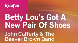 Karaoke Betty Lou&#39;s Got A New Pair Of Shoes - John Cafferty &amp; The Beaver Brown Band *