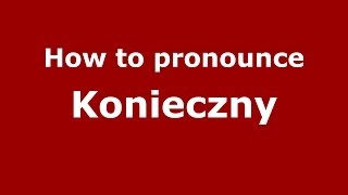 How to pronounce Konieczny