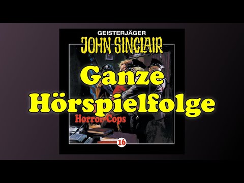 Die Horror Cops - John Sinclair 16 - Ganze Hörspielfolge