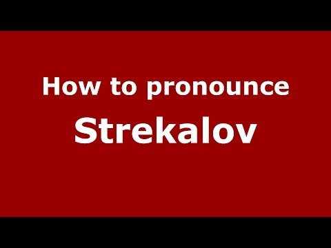 How to pronounce Strekalov (Russian/Russia) - PronounceNames.com