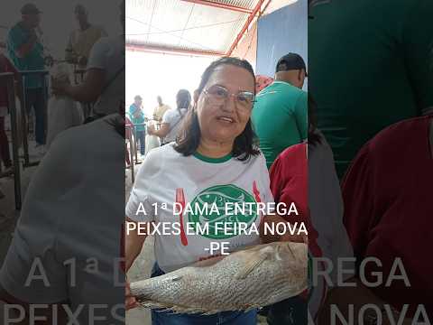 A 1ª DAMA ENTREGA PEIXES, EM FEIRA NOVA -PE #foryou #peixe #nordeste #ㅇyㅇ CHAAAMA É NORDESTE