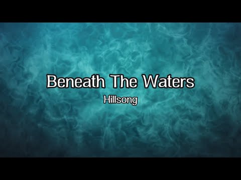 Beneath the Waters - Lyric Video - Hillsong