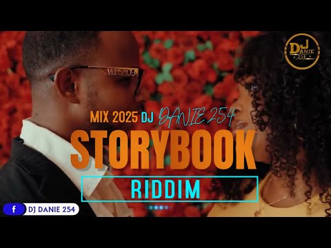 DJ DANIE 254 [MIXX 23]– STORYBOOK Riddim Experience [Nonstop Dancehall Hits]