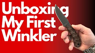 My First Winkler Fixed Blade Unboxing First Impressions