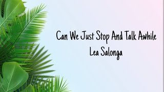 Can We Just Stop And Talk A While - Lea Salonga (lyrics)