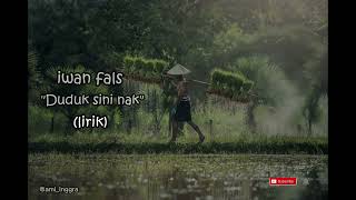 iwan fals - Duduk sini nak (lirik)