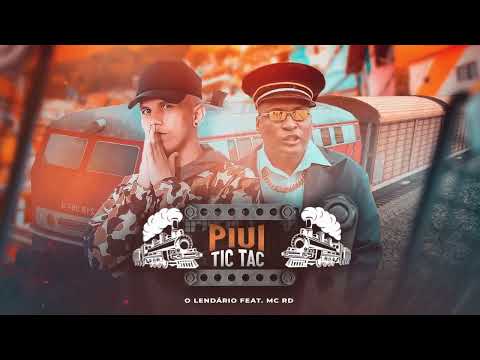 Piui Tic Tac - O Lendário Feat. Mc RD