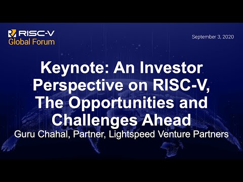 Keynote: An Investor Perspective on RISC-V, The Opportunities and Challenges Ahead - Guru Chahal