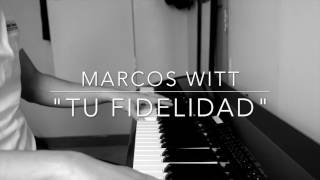 Tu Fidelidad - Marcos Witt Solo Piano