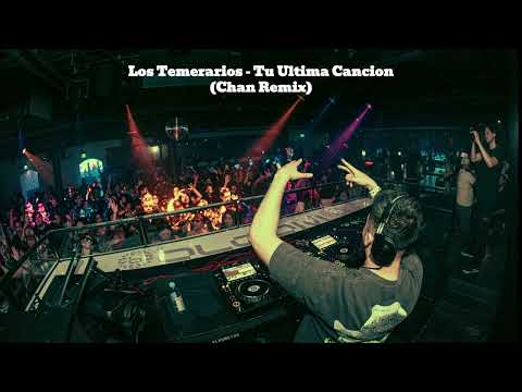 Los Temerarios - Tu Ultima Cancion (Chan Remix)