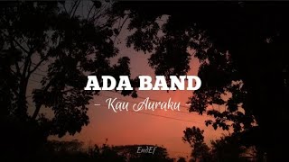 Download lagu ADA BAND - Kau Auraku ( Lirik) mp3