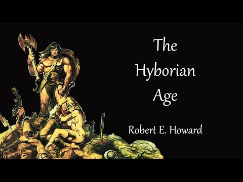 The Hyborian Age by Robert E. Howard. Audiobook. Sword and Sorcery. [Conan the Barbarian]