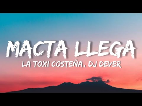 Macta llega - La Toxi Costeña, Dj Dever (LETRA)