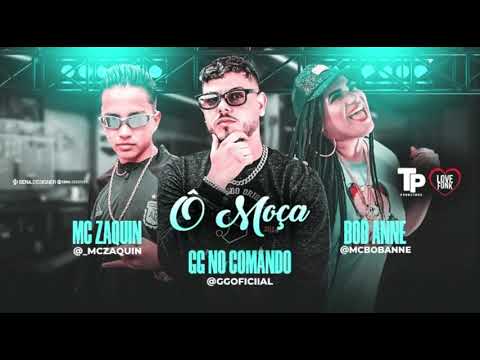 GG NO COMANDO, MC ZAQUIN E MC BOB ANNE - Ô MOÇA (REMIX BREGAFUNK)