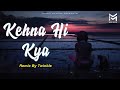 Kehna Hi Kya Remix TWINKLE