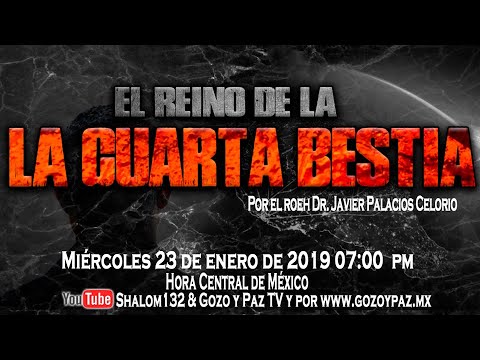 🔴🦾EL REINO DE LA 4a BESTIA ¡YA LLEGÓ! por el Roeh Dr. Javier Palacios Celorio