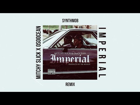 Mitchy Slick x OsoOcean - Imperial Remix