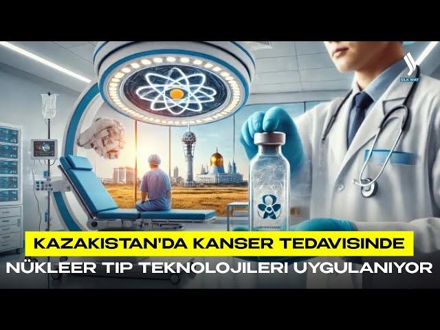 Kazakistan'da kanser tedavisinde nükleer tıp teknolojileri uygulanıyor