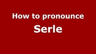 How to pronounce Serle