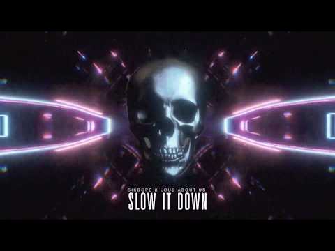 Sikdope x LOUD ABOUT US! - Slow It Down