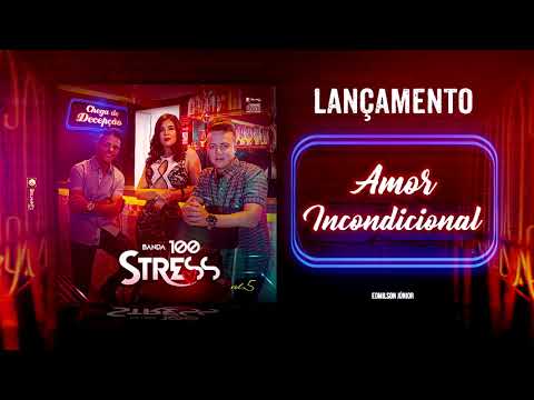 Banda 100 Stress -Amor Incondicional [LANÇAMENTO 2018]